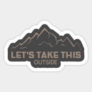 LET'S TAKE THIS OUTSIDE Sticker